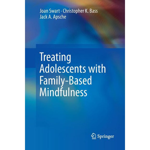 Treating Adolescents with Family-Based Mindfulness, (Paperback)