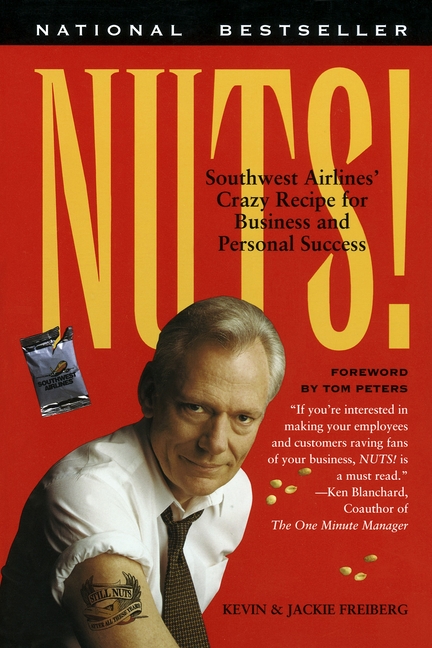 Nuts!: Southwest Airlines' Crazy Recipe for Business and Personal Success, (Paperback)