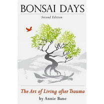 Bonsai Days, The Art of Living After Trauma, (Paperback)
