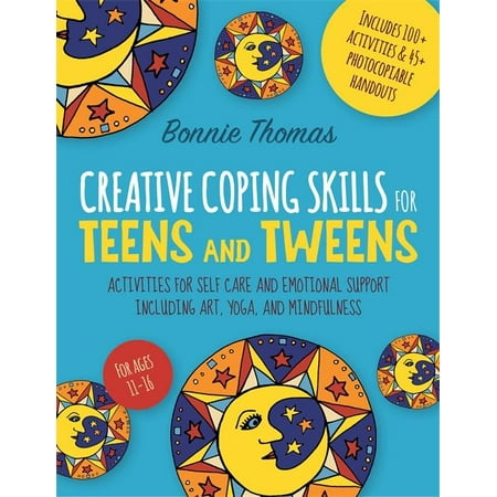 Creative Coping Skills for Teens and Tweens: Activities for Self Care and Emotional Support Including Art, Yoga, and Mindfulness (Best Emotional Support Animals)