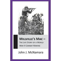MILLVILLE'S MAC - The Life Story Of A World War II Combat Marine (Paperback)