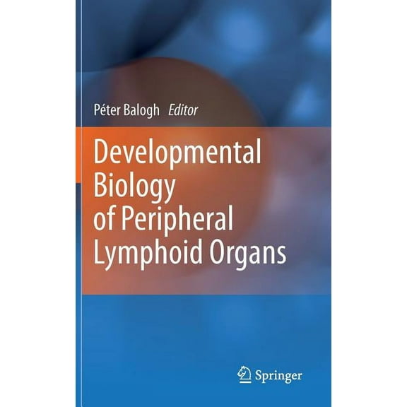 Developmental Biology of Peripheral Lymphoid Organs, (Hardcover)