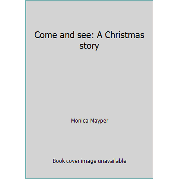 Pre-Owned Come and see: A Christmas story (Paperback) 0439216230 9780439216234