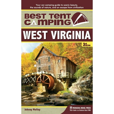 Best Tent Camping: West Virginia : Your Car-Camping Guide to Scenic Beauty, the Sounds of Nature, and an Escape from (Best Of The West Showcase)
