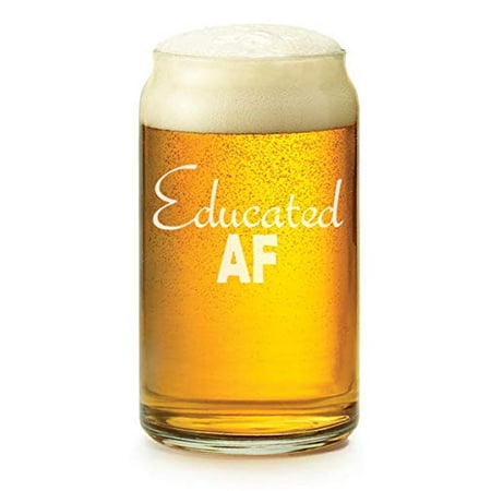 

16 oz Beer Can Glass Educated AF Funny Student Graduate Graduation