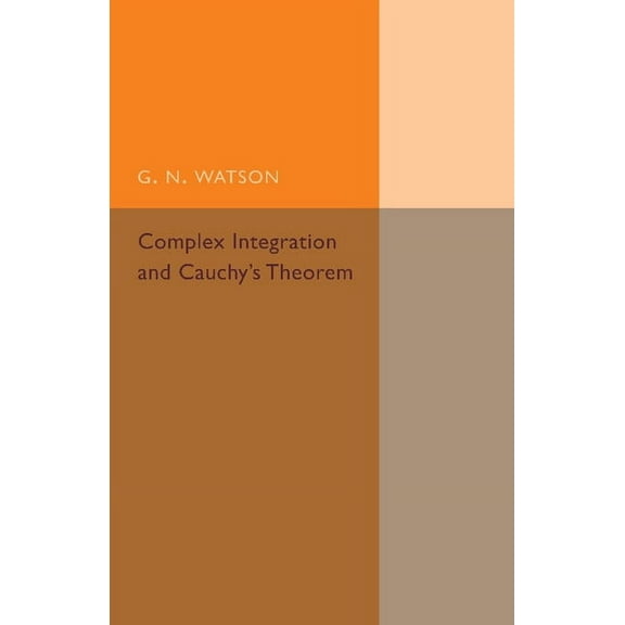 Cambridge Tracts in Mathematics Complex Integration and Cauchy's Theorem, (Paperback)