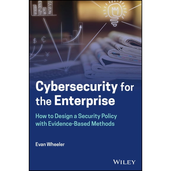 Cybersecurity for the Enterprise: How to Design a Security Policy with Evidence-Based Methods, (Hardcover)