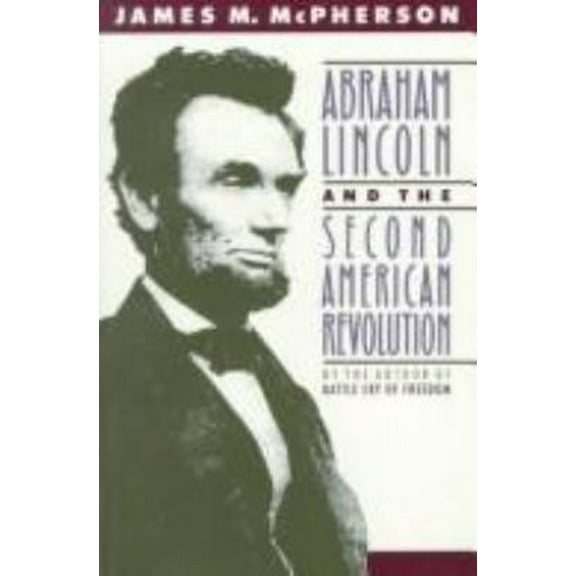Pre-Owned Abraham Lincoln and the Second American Revolution (Hardcover) 019505542X 9780195055429