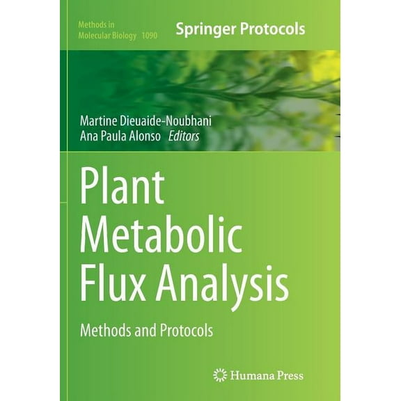 Methods in Molecular Biology Plant Metabolic Flux Analysis: Methods and Protocols, Book 1090, (Paperback)