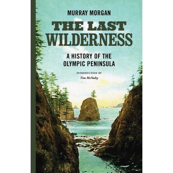 The Last Wilderness: A History of the Olympic Peninsula, (Paperback)