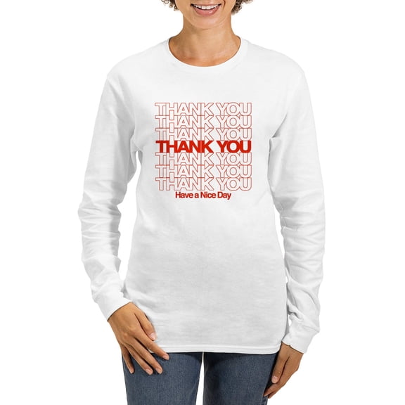 CafePress - Thank You Have A Nice Day Long Sleeve T Shirt - Women's Long Sleeve Graphic Casual T-Shirt