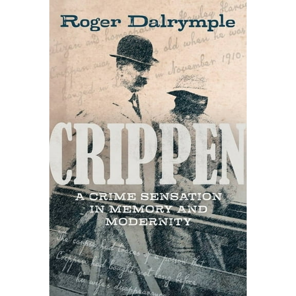 Crippen: A Crime Sensation in Memory and Modernity (Hardcover)
