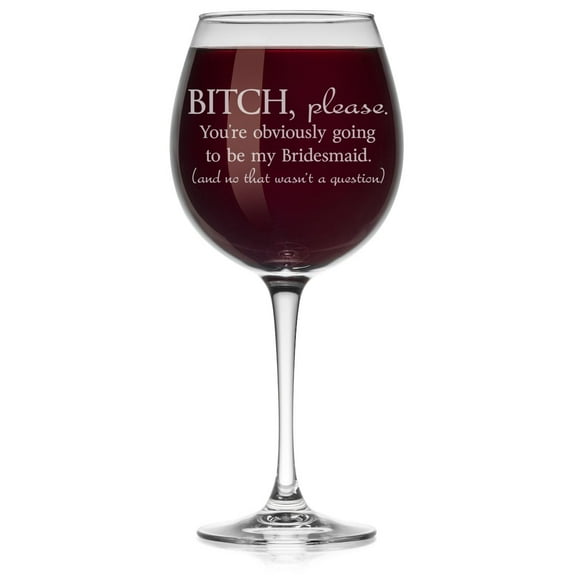 Wine Glass Bridesmaid Proposal Will You Be You're Obviously Going To Be My Bridesmaid (Large Stemmed, 20oz)