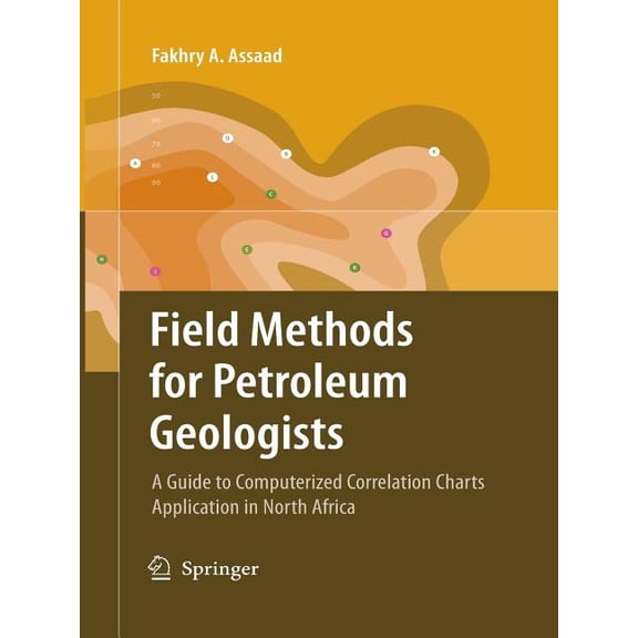 Field Methods for Petroleum Geologists: A Guide to Computerized Lithostratigraphic Correlation Charts Case Study: Northe, (Paperback)