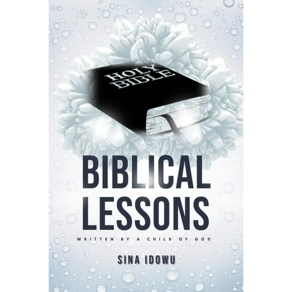 Biblical Lessons Written by a Child of God (Paperback)