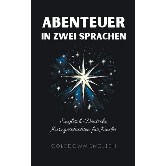 Abenteuer in Zwei Sprachen: Englisch-Deutsche Kurzgeschichten fÃ¼r Kinder, (Paperback)