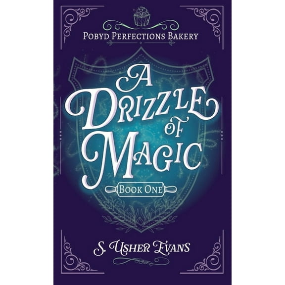 The Pobyd Perfections Bakery A Drizzle of Magic: A Cozy Fantasy Mystery, Book 1, (Paperback)