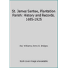 St. James Santee, Plantation Parish: History and Records, 1685-1925 [Hardcover - Used]
