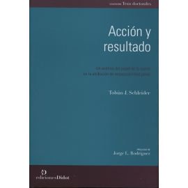 ACCION Y RESULTADO: UN ANALISIS DEL PAPEL DE LA SUERTE EN LA ATRIBUCION DE RESPONSABILIDAD PENAL DIDOT TOBIAS J. SCHLEIDER