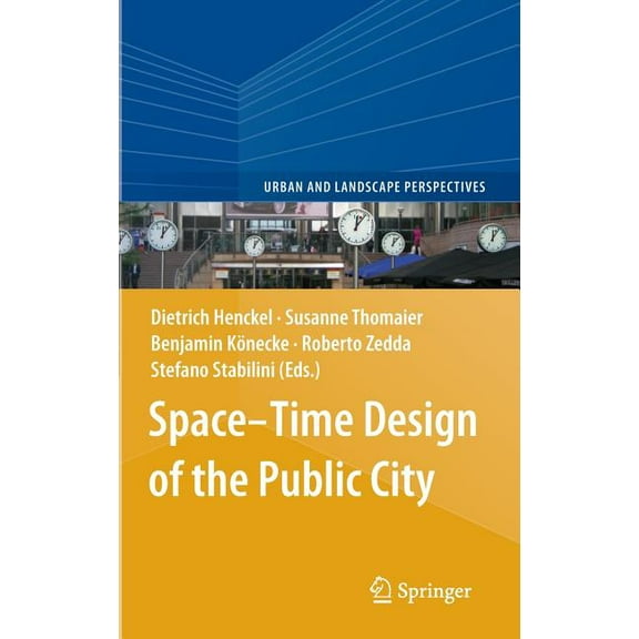 Urban and Landscape Perspectives Space-Time Design of the Public City, Book 15, (Hardcover)