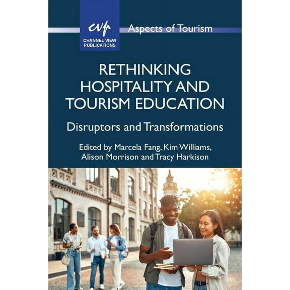 Aspects of Tourism Rethinking Hospitality and Tourism Education: Disruptors and Transformations, Book 101, (Paperback)
