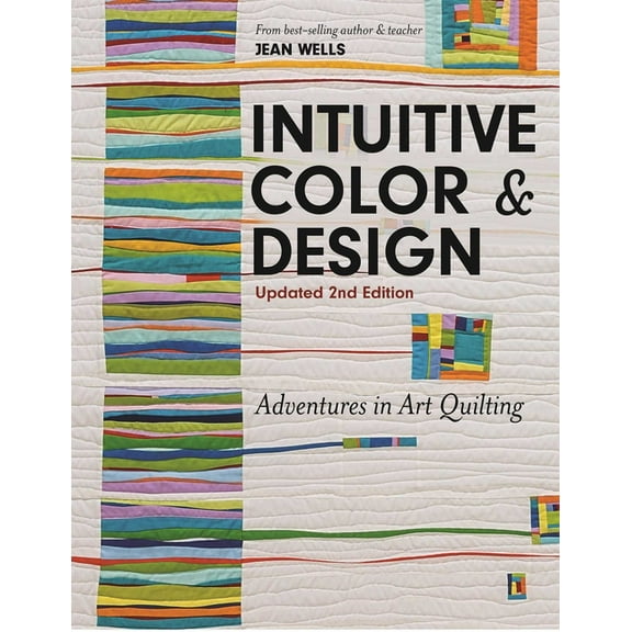 Intuitive Color & Design : Adventures in Art Quilting (Edition 2) (Paperback)