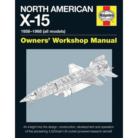 North American X-15 Owner's Workshop Manual : All Types and Models (15 Best Military Schools In America)