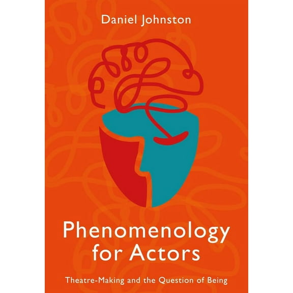 Phenomenology for Actors : Theatre-Making and the Question of Being (Hardcover)