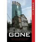 State & Society in East Asia: Shanghai Gone : Domicide and Defiance in a Chinese Megacity (Paperback)