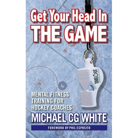 Get Your Head in the Game : Mental Fitness Training for Hockey (Best Way To Get Your Personal Trainer Certification)