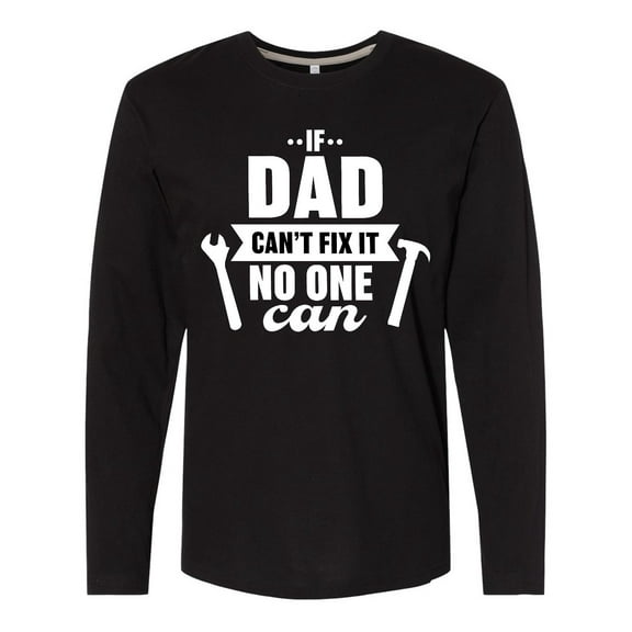Inktastic Father's Day If Dad Can't Fix it no One Can Hammer & Wrench Long Sleeve T-Shirt