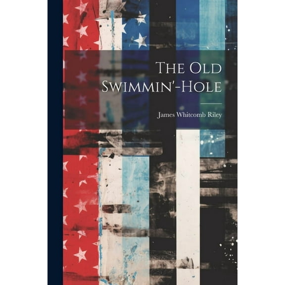The Old Swimmin'-Hole (Paperback)