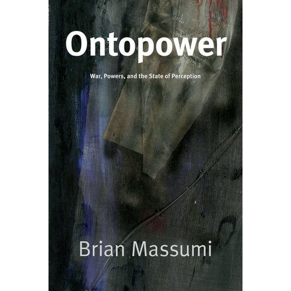 Ontopower: War, Powers, and the State of Perception, (Hardcover)