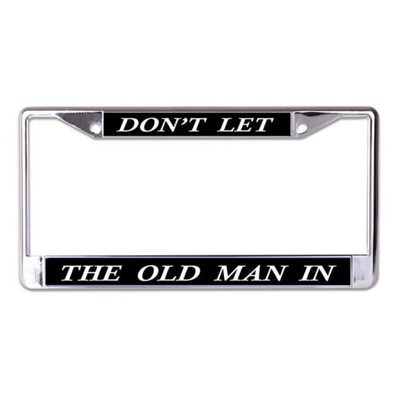 212 Main LPO8121 6 x 12 in. Dont Let the Old Man in Chrome License Plate Frame