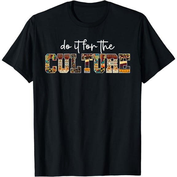 Do It For Black Culture Black History Month African T-Shirt