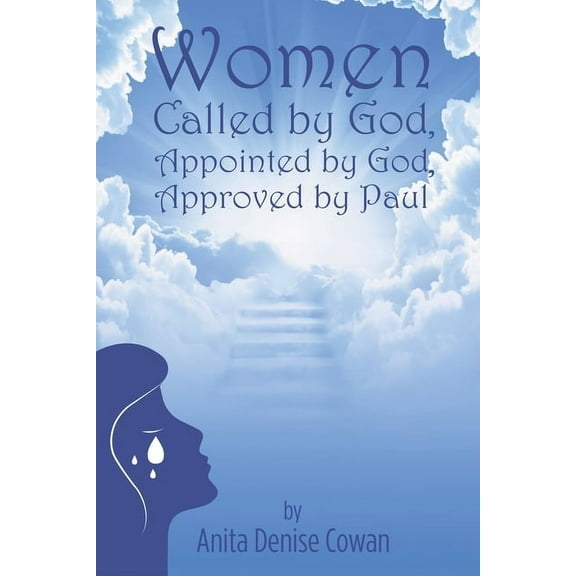 Women: Called by God, Appointed by God, and Approved by Paul, (Paperback)
