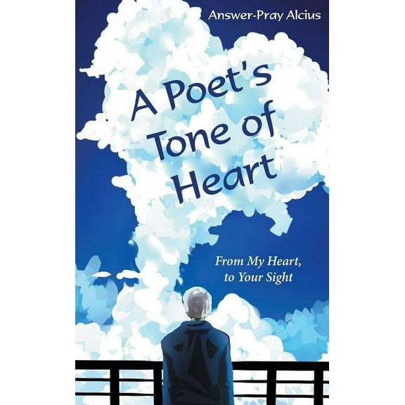 A Poet's Tone of Heart: From My Heart, to Your Sight, (Hardcover)