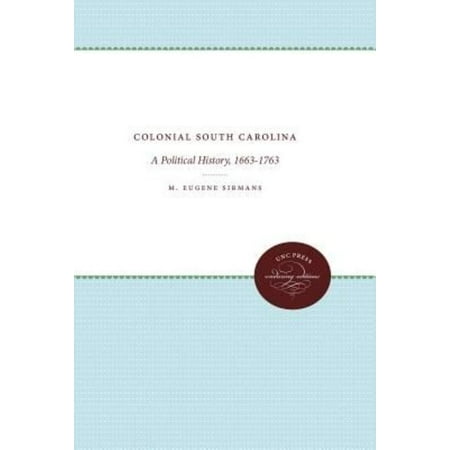 Colonial South Carolina: A Political History, 1663-1763