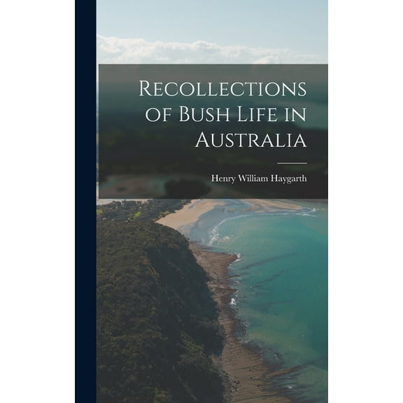 Recollections of Bush Life in Australia (Hardcover)