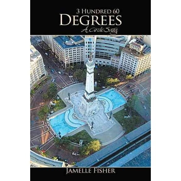 3 Hundred 60 Degrees: A Circle Saga (Paperback) by Jamelle Fisher