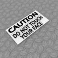 thumbnail image 2 of Clever Contraption Funny Sign | Caution – Do Not Touch Your Face – Black and White, 2 of 4