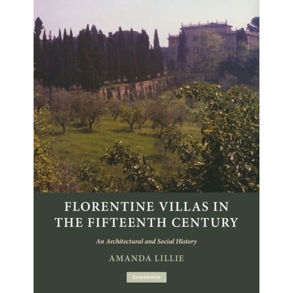 Florentine Villas in the Fifteenth Century: An Architectural and Social History, (Paperback)