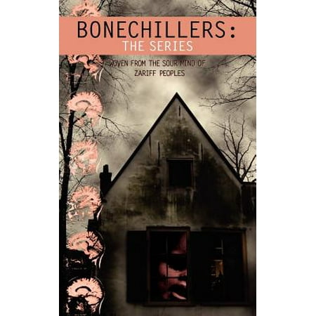 Bonechillers : The Series: Woven from the Sour Mind of Zariff Peoples