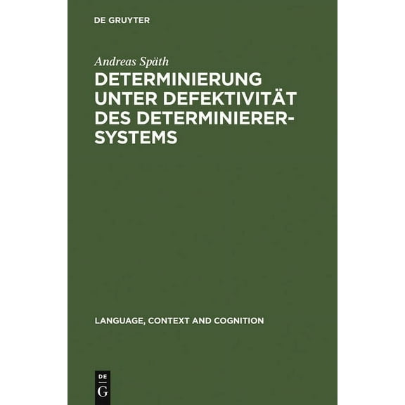 Language, Context and Cognition Determinierung unter DefektivitÃ¤t des Determinierersystems, Book 4, (Hardcover)