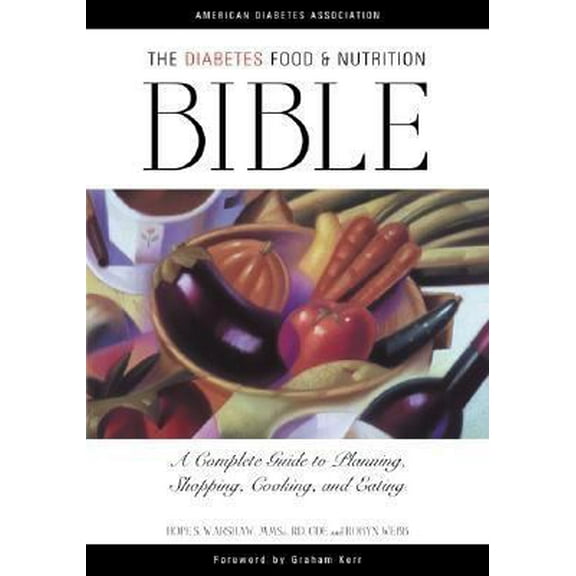 Pre-Owned The Diabetes Food and Nutrition Bible: A Complete Guide to Planning, Shopping, Cooking, and Eating (Paperback) 158040037X 9781580400374
