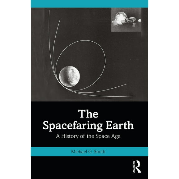 The Spacefaring Earth: A History of the Space Age, (Paperback)