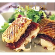 Grilled Cheese : 50 Recipes to Make You Melt (Paperback)