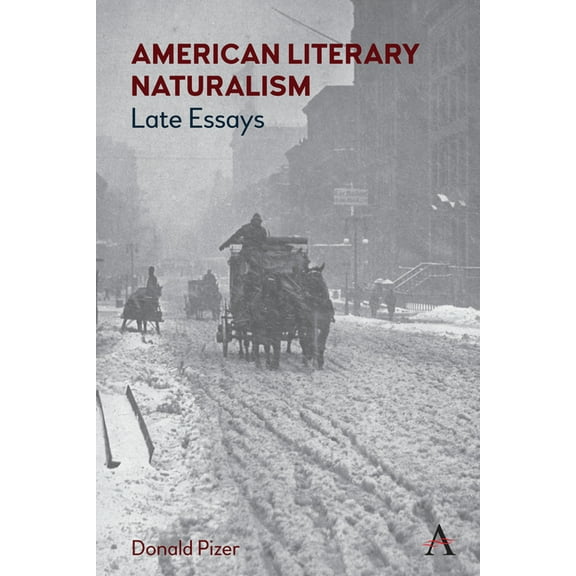 Anthem Nineteenth-Century American Literary Naturalism: Late Essays, (Hardcover)