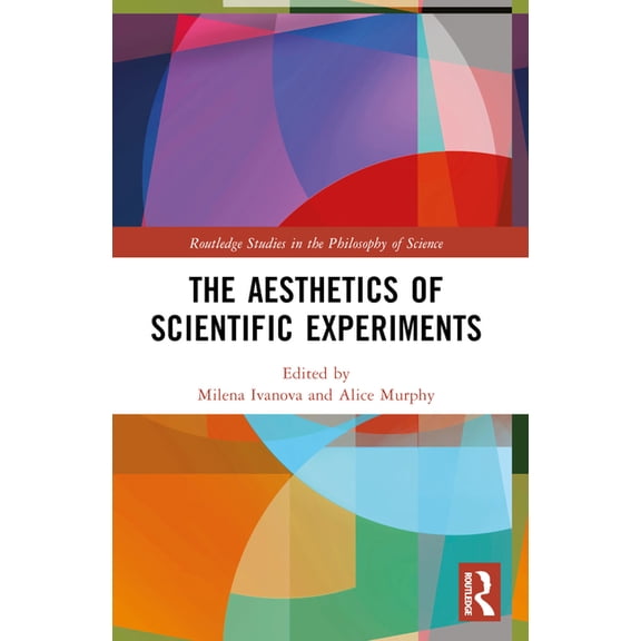 Routledge Studies in the Philosophy of S The Aesthetics of Scientific Experiments, (Paperback)