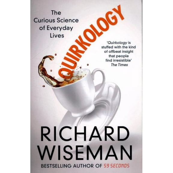 Quirkology: The Curious Science of Everyday Lives